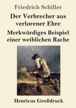 Verbrecher aus verlorener Ehre / Merkwurdiges Beispiel einer weiblichen Rache (Grossdruck)