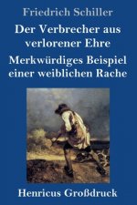 Verbrecher aus verlorener Ehre / Merkwurdiges Beispiel einer weiblichen Rache (Grossdruck)