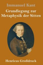 Grundlegung zur Metaphysik der Sitten (Grossdruck)