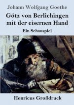 Goetz von Berlichingen mit der eisernen Hand (Grossdruck)