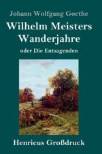 Wilhelm Meisters Wanderjahre (Grossdruck)