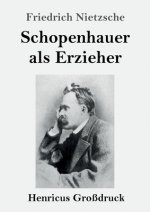 Schopenhauer als Erzieher (Grossdruck)