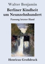 Berliner Kindheit um Neunzehnhundert (Grossdruck)