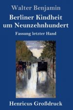 Berliner Kindheit um Neunzehnhundert (Grossdruck)
