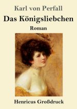 Das Koenigsliebchen (Grossdruck)