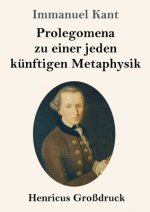 Prolegomena zu einer jeden kunftigen Metaphysik (Grossdruck)