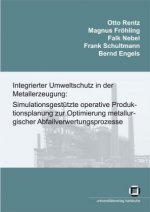 Integrierter Umweltschutz in der Metallerzeugung: Simulationsgestützte  operative Produktionsplanung zur Optimierung metallurgischer Abfallverwertungs