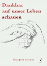 Dankbar auf unser Leben schauen