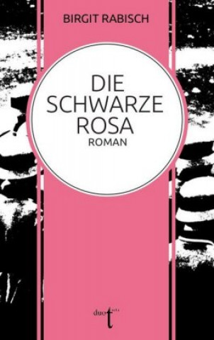 Die Schwarze Rosa