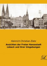 Ansichten der Freien Hansestadt Lübeck und ihrer Umgebungen