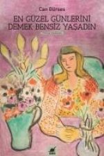 En Güzel Günlerini Demek Bensiz Yasadin