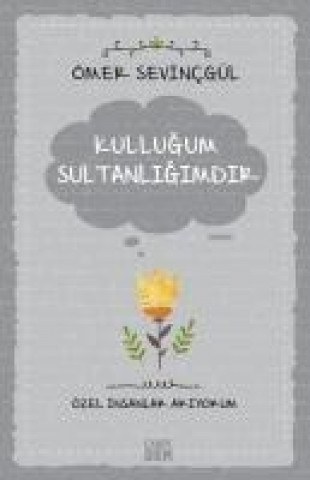 Kullugum Sultanligimdir