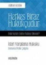 Herkes Biraz Hukukcudur Peki Neden Daha Fazlasi Olmasin Idari Yargilama Hukuku