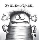 Öfkelendiginde...