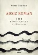 Adsiz Roman - 1864 Cerkes Sürgünü ve Soykirimi