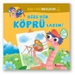 Bize Bir Köprü Lazim - Bebo ve Bicenin Kesifleri 4