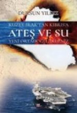 Kuzey Iraktan Kibrisa Ates ve Su Yeni Ortadogu Akdeniz