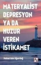 Materyalist Depresyon ya da Huzur Veren Istikamet