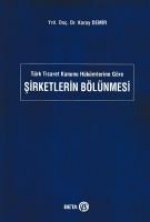 Türk Ticaret Kanunu Hükümlerine Göre Sirketlerin Bölünmesi
