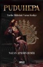 Puduhepa - Tarihe Mührünü Vuran Kralice