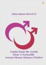 Azinlik Icinde Bir Azinlik Islam ve Escinsellik Arasinda Sikisan Almanya Türkleri