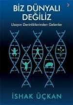 Biz Dünyali Degiliz