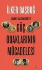 Osmanlidan Cumhuriyete Güc Odaklarinin Mücadelesi