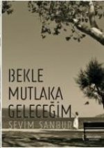 Bekle Mutlaka Gelecegim