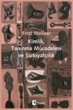 Kimlik, Taninma Mücadelesi ve Sarkiyatcilik