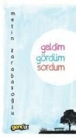 Geldim Gördüm Sordum