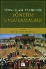 Türk-Islam Tarihinde Yönetim Uygulamalari