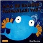 Ama Bu Baligin Parmaklari Var