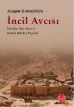 Incil Avcisi - Istanbuldan Misira Kutsal Kitabin Pesinde