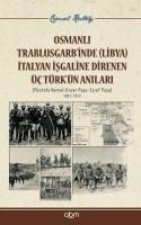 Osmanli Trablusgarbinde Trablus Italyan Isgaline Direnen Üc Türkün Anilari