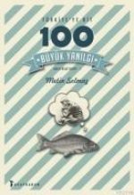Türkiyeye Ait 100 Büyük Yanilgi
