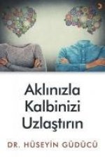 Aklinizla Kalbinizi Uzlastirin