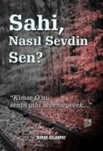 Sahi Nasil Sevdin Sen