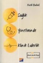 Saglik Yönetiminde Klinik Liderlik
