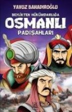 Beylikten Hükümdarliga Osmanli Padisahlari