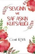 Sevginin ve Saf Askin Kutsalligi