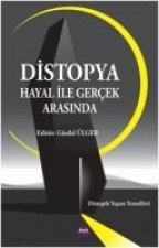 Distopya Hayal ile Gercek Arasinda