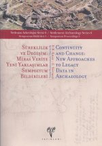 Sureklilik Ve Degisim / Continuity and Change: Miras Veriye Yeni Yaklasimlar Sempozyum Bildirileri / New Approaches to Legacy Data in Archaeology