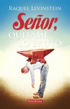 Se?or, Quítame Lo Bruto