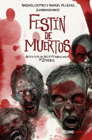 Festín de Muertos: Antología de Relatos Mexicanos de Zombies