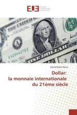 Dollar: la monnaie internationale du 21?me si?cle
