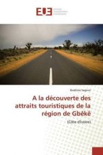 A la découverte des attraits touristiques de la région de Gb?k?