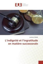 L?indignité et l?ingratitude en mati?re successorale