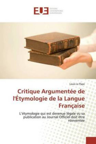 Critique Argumentee de l'Etymologie de la Langue Francaise