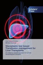 Viscoelastic test based Transfusion management for Liver Transplants