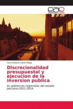 Discrecionalidad presupuestal y ejecucion de la inversion publica
